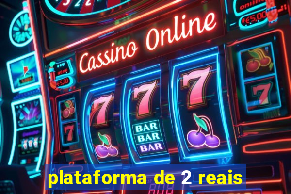 plataforma de 2 reais